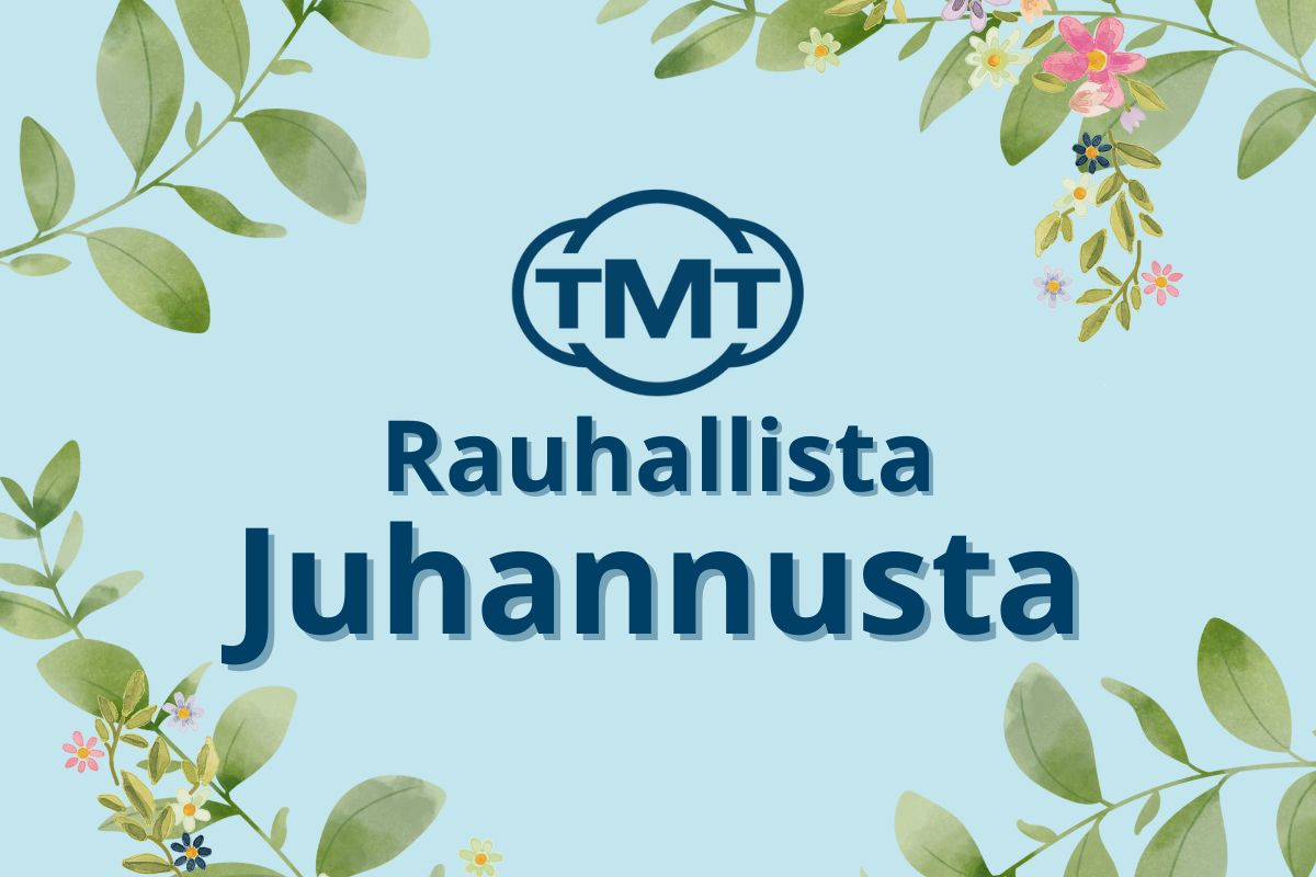 Muista tehdä tilauksesi hyvissä ajoin ennen Juhannusta!